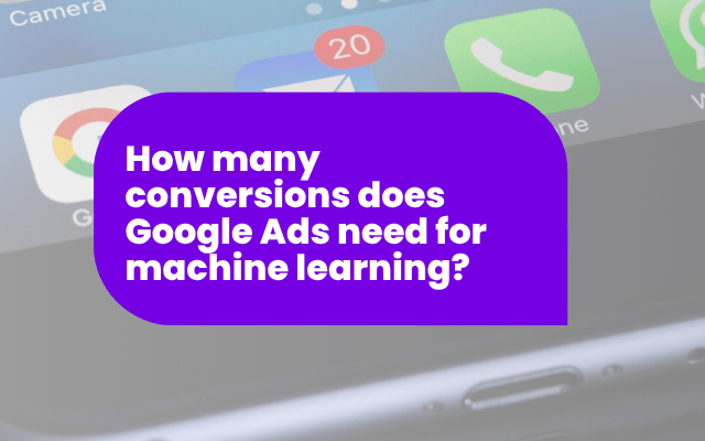 How many conversions does Google Ads need for machine learning?