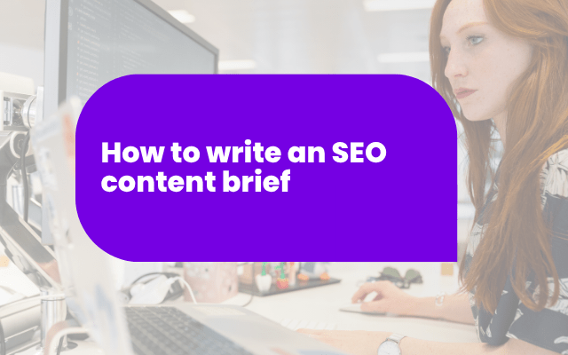 How to write an SEO content brief