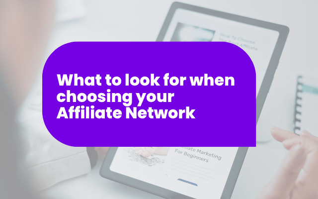 What To Look For When Choosing Your Affiliate Network