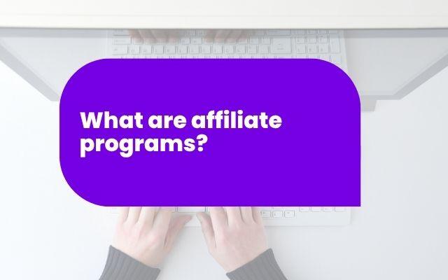What are affiliate programs