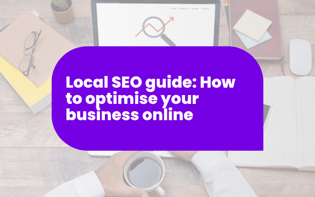 Local SEO guide: How to optimise your business online