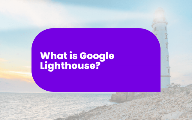 What is Google Lighthouse?