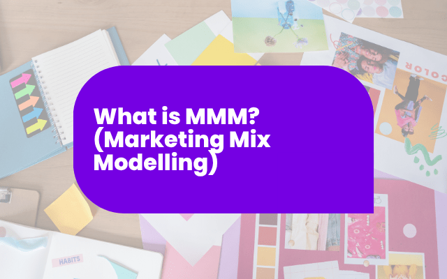 What is MMM? (Marketing Mix Modelling)