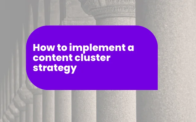 Purple banner reading "How to implement a content cluster strategy" over a classical column backdrop.