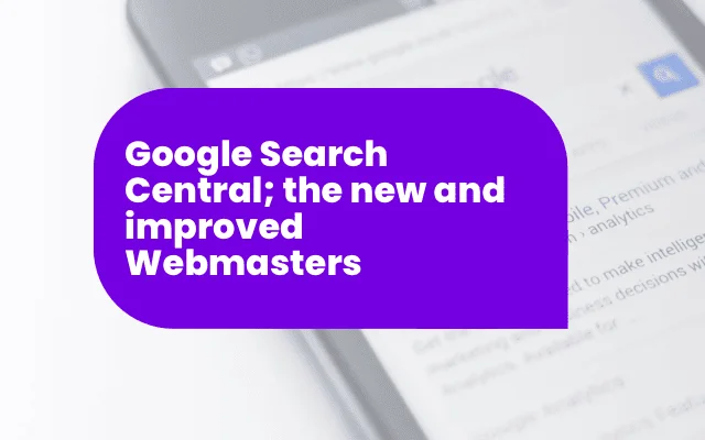 Google Search Central banner highlighting the rebrand of Webmasters on a blurred smartphone background.