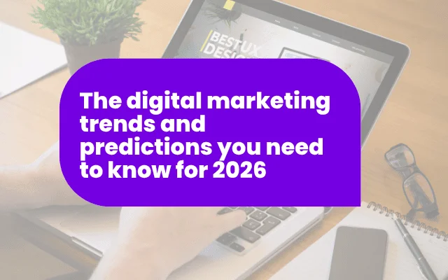 The digital marketing trends and predictions you need to know for 2026