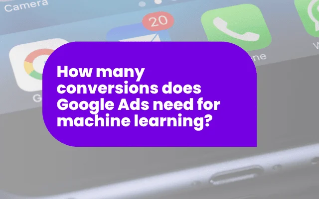 How many conversions does Google Ads need for machine learning?