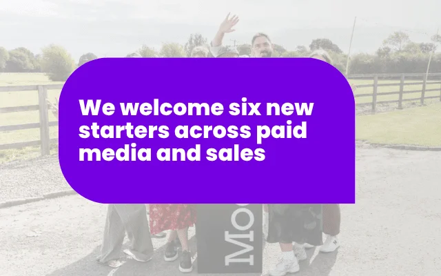 We welcome six new starters across paid media and sales