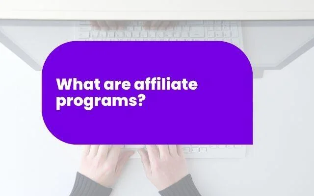What are affiliate programs?