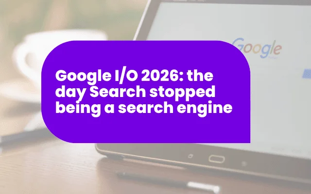 Google I/O 2026: the day Search stopped being a search engine