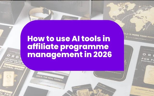 How to use AI tools in affiliate programme management in 2026