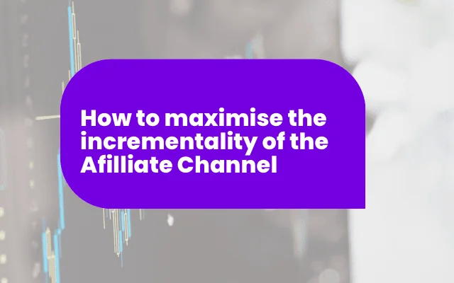 Purple banner reading "How to maximise the incrementality of the Affiliate Channel" over a trading chart backdrop.