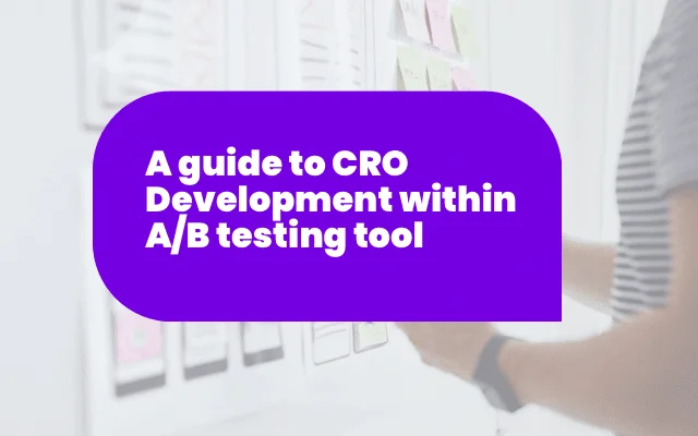 Purple banner reading "A guide to CRO Development within A/B testing tool" over blurred wireframe sketches.