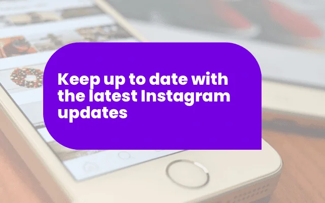 Purple banner reading "Keep up to date with the latest Instagram updates" over a smartphone showing Instagram.