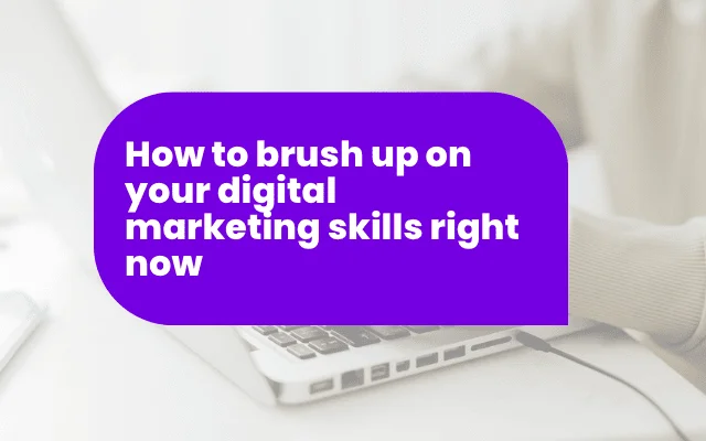 Purple banner reading "How to brush up on your digital marketing skills right now" over a laptop, relevant to CRO strategies.