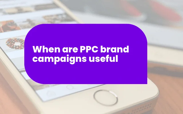 Purple banner reading "When are PPC brand campaigns useful" over a blurred smartphone and tablet background.