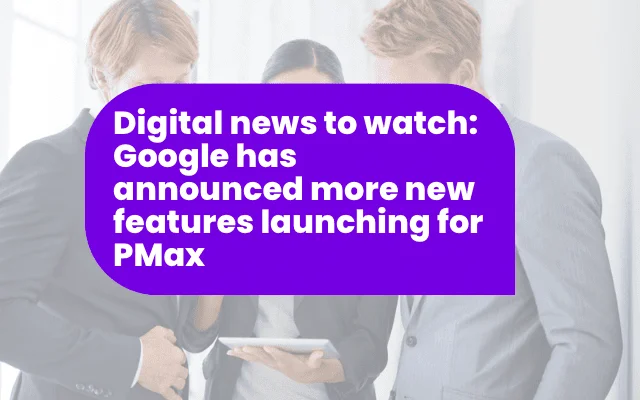 Banner announcing Google's new PMax features, relevant digital marketing and CRO news for advertisers