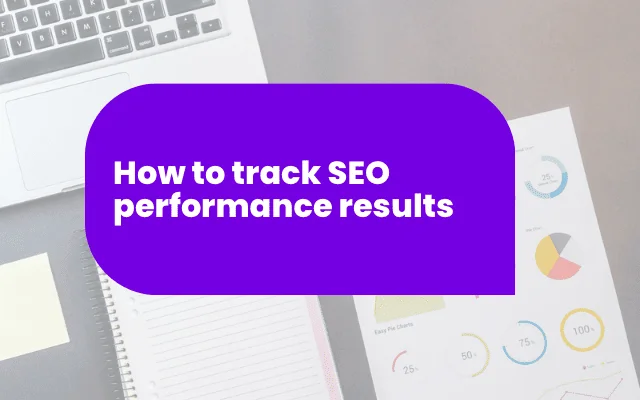 Banner reading how to track SEO performance results over a desk with charts, notebook, and laptop