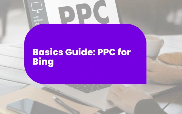 Basics Guide: PPC for Bing, with a laptop and coffee in the background