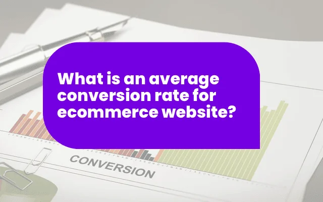 Purple banner asking about average conversion rate for ecommerce websites over a desk with charts and a pen.