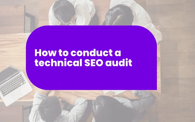 How to conduct a technical SEO audit