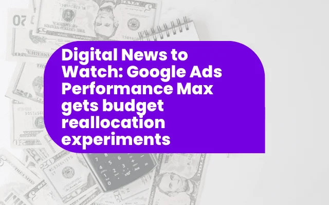 Purple banner announcing Google Ads Performance Max budget reallocation experiments, relevant to CRO strategy news.