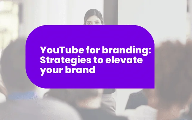 Purple banner reading YouTube for branding: strategies to elevate your brand, with a presenter in the background.