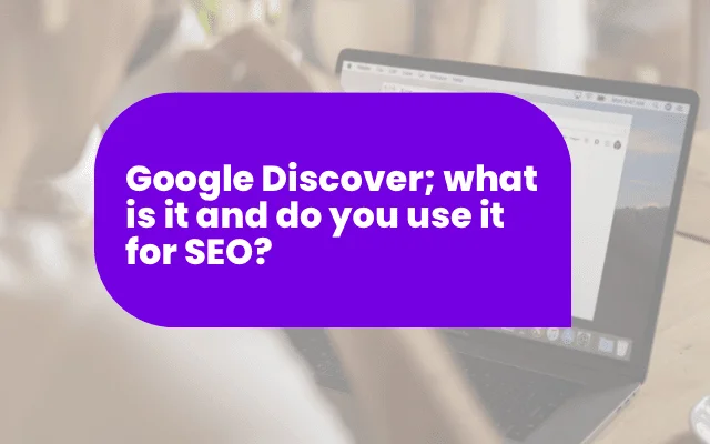 Person using a laptop, illustrating an article about Google Discover and its role in SEO strategy.