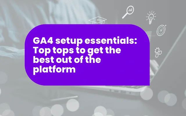 Purple banner reading GA4 setup essentials and top tips, relevant to CRO strategies, over a laptop background.