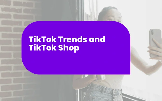 How to use TikTok trends and TikTok Shop to grow your brand in 2025