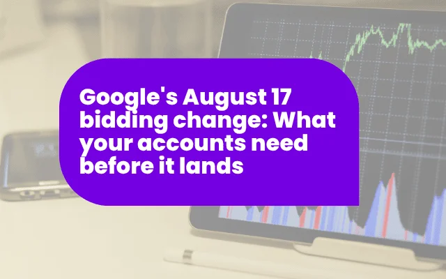 Google's August 17 bidding change