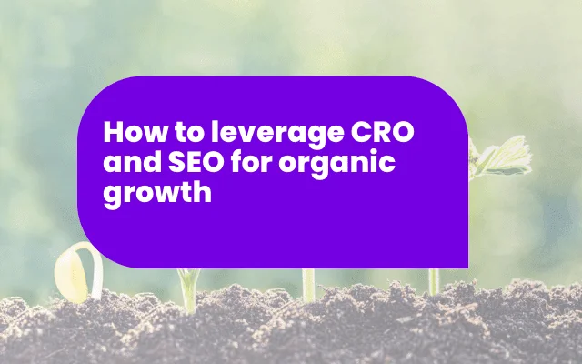 Purple banner reading how to leverage CRO and SEO for organic growth, set against seedlings sprouting from soil.