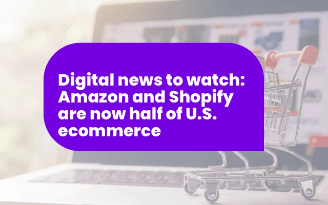 Digital news highlighting Amazon and Shopify’s combined share of U.S. ecommerce, alongside ad awareness industry trends. Digital news highlighting Amazon and Shopify's combined share of U.S. ecommerce, alongside ad awareness industry trends.