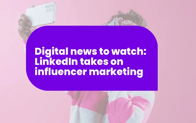 Person taking a selfie with headline on LinkedIn's role in influencer marketing, relevant to E-A-T content trends.
