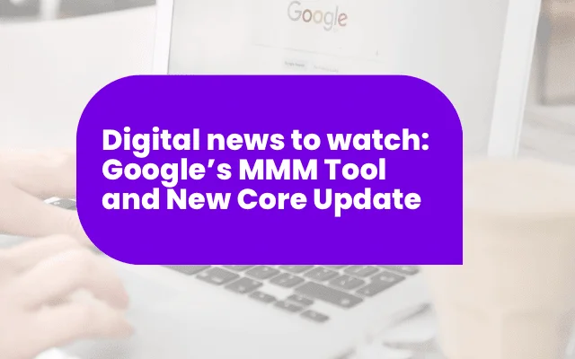 Purple banner reading Digital news to watch: Google's MMM Tool and New Core Update over a laptop with Google search open.