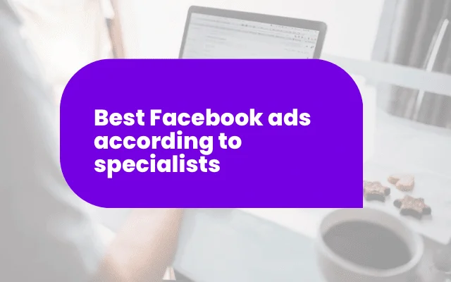 Best Facebook ads according to specialists, featured over a laptop and coffee workspace scene.