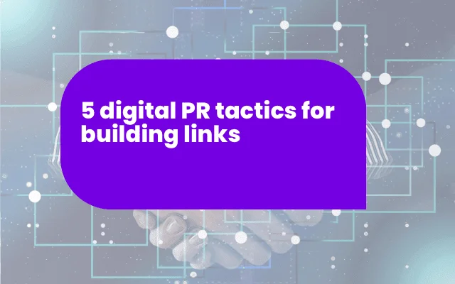 Purple banner reading 5 digital PR tactics for building links over a handshake and network graphic background.