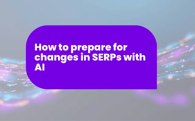 Purple banner titled How to prepare for changes in SERPs with AI, featured alongside the best Facebook ads insights.
