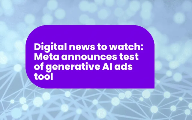 Ad awareness news roundup: Meta announces test of generative AI ads tool on purple banner graphic.