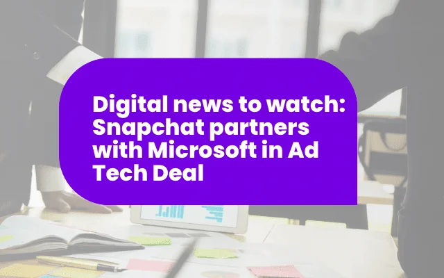 Headline graphic announcing Snapchat's ad tech partnership with Microsoft, featured alongside best Facebook ads insights.