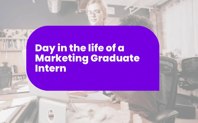 Purple banner reading "Day in the life of a Marketing Graduate Intern" over an office background.