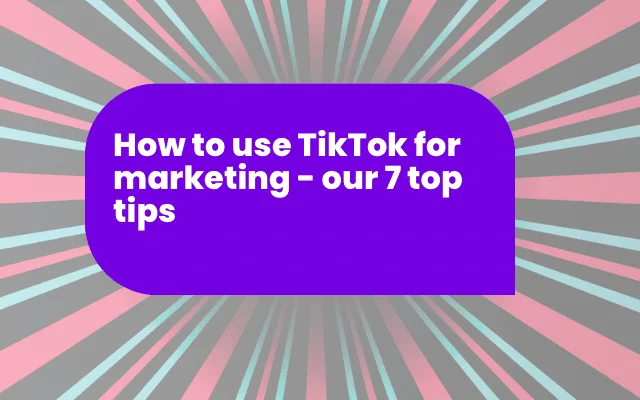 Purple banner titled How to use TikTok for marketing, offering 7 top tips for finding content ideas