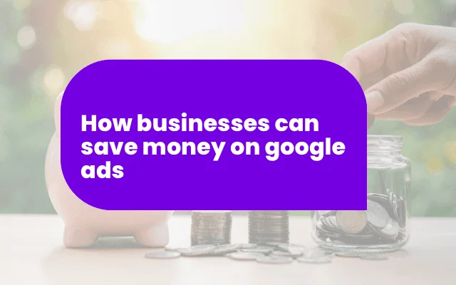 Piggy bank and coin jar illustrating how businesses can save money on Google ads