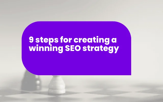 Purple banner titled "9 steps for creating a winning SEO strategy" over a chess piece, relevant for a PR agency's content planning.