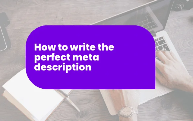 Blog graphic titled How to write the perfect meta description, relevant to PR agency content strategy.