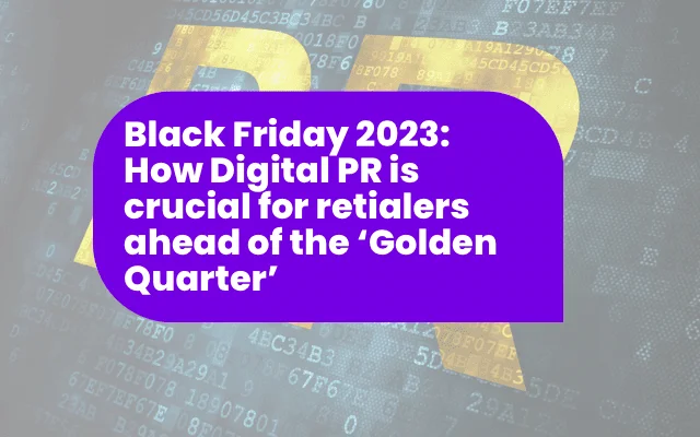 Purple banner headline: Black Friday 2023 and the role of Digital PR for retailers in the international Golden Quarter.