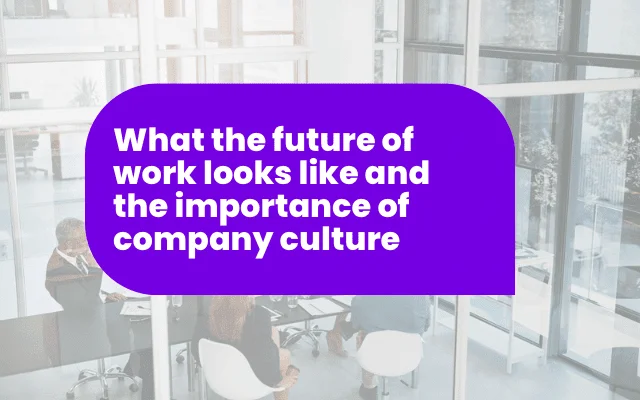 Purple speech bubble graphic over an office scene, titled: the future of work and company culture in International teams.