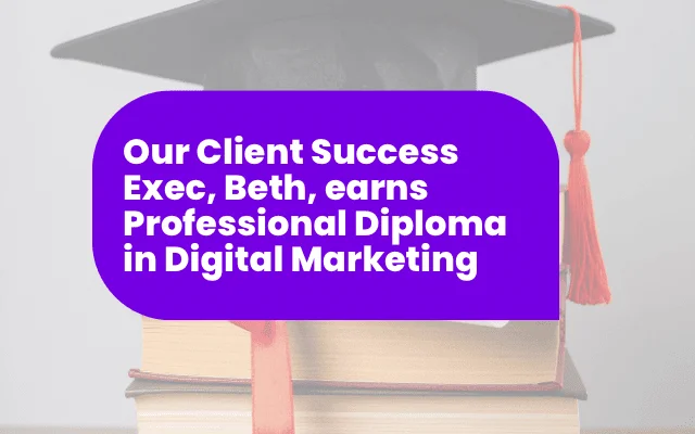 Graduation cap and books with text announcing Client Success Exec Beth's Professional Diploma in Digital Marketing.