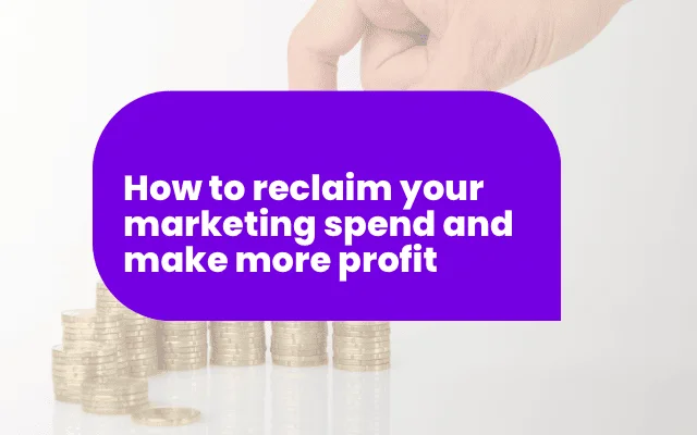 Stacked coins beneath a banner on reclaiming marketing spend to boost profit and performance.