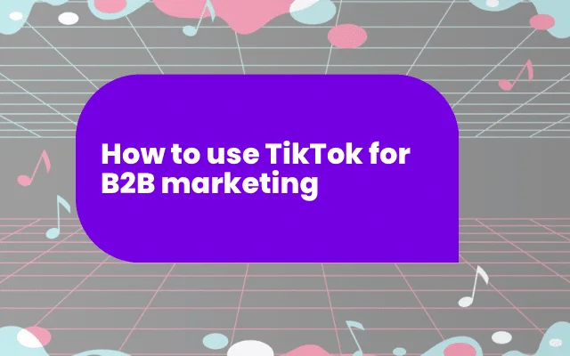 Purple banner reading "How to use TikTok for B2B marketing" on a music-themed background, highlighting performance strategies.